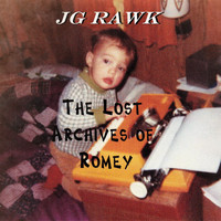 JG Rawk - The Lost Archives of Romey (Remastered)