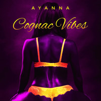 Ayanna - Cognac Vibes (Explicit)