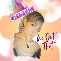 Crystal - We Got That (Explicit)