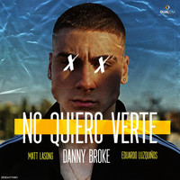 Danny Broke, Matt Lasong & Eduardo Luzquiños - No Quiero Verte