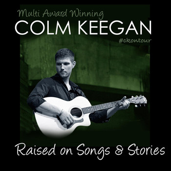 Colm Keegan - Raised on Songs & Stories
