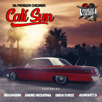 Da Problem Children - Cali Sun (feat. Biggmann, Andre Nickatina, Drew Evrist & Almighty D) (Explicit)