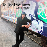 Duane Benjamin - To the Dreamers (A DACA Tribute)