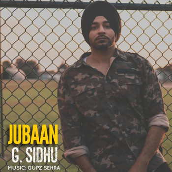 G. Sidhu - Jubaan (feat. Gupz Sehra)