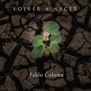 Pablo Coloma - Volver a Nacer