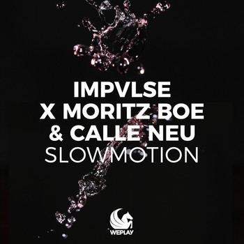 IMPVLSE & Moritz Boe & Calle Neu - Slowmotion