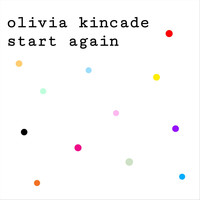 Olivia Kincade - Start Again