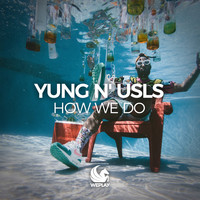 Yung N' Usls - How We Do