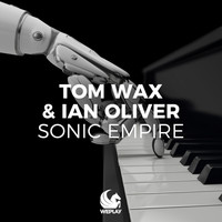 Tom Wax & Ian Oliver - Sonic Empire