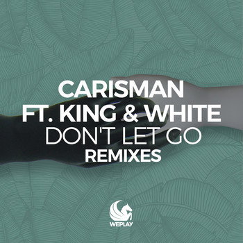 Carisman feat. King & White - Don't Let Go (Remixes)