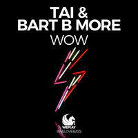 TAI & Bart B More - Wow