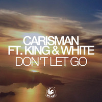 Carisman feat. King & White - Don't Let Go