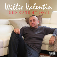 Willie Valentin - Dedicate My Love