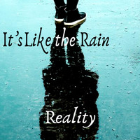 Reality - It's Like the Rain