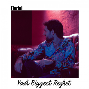 Fiorini - Your Biggest Regret