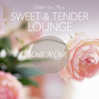 Various Artists - Sweet & Tender Lounge: Chillout Your Mind