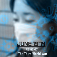 June 1974 - Covid-19: The Third World War