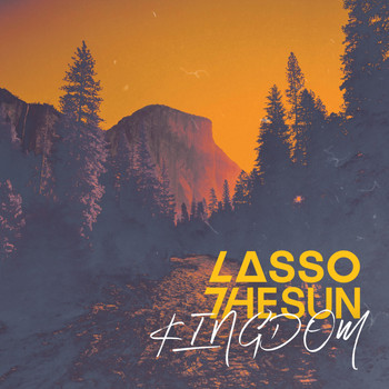 Lasso the Sun - Kingdom