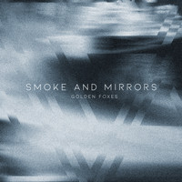 Golden Foxes - Smoke and Mirrors