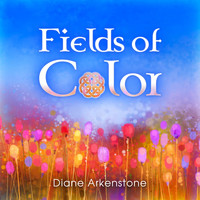 Diane Arkenstone - Fields of Color