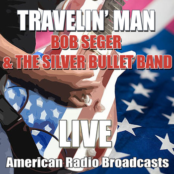 Bob Seger & The Silver Bullet Band - Travelin' Man (Live)