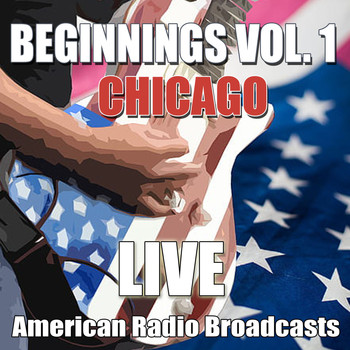 Chicago - Beginnings Vol. 1 (Live)