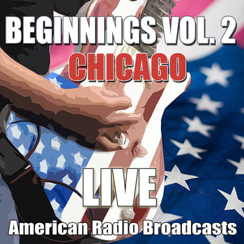Chicago - Beginnings Vol. 2 (Live)