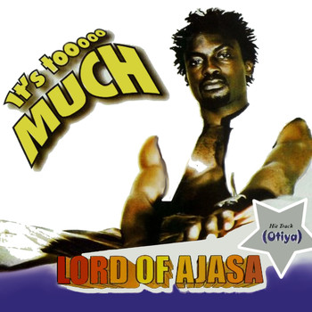 Lord Of Ajasa - It's Too Much
