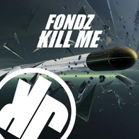 Fondz - Kill Me