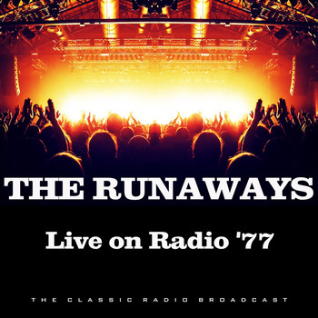 The Runaways - Live on Radio '77 (Live)