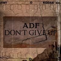 ADF - Don't Give Up