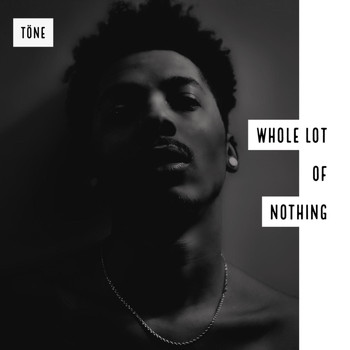Tone - Whole Lot of Nothing (Explicit)