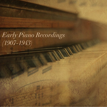 Various Artists - Early Piano Recordings (1907-1943)