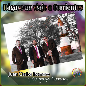 Juan Carlos Romero y su grupo Guarani - Hágase un Viaje a Corrientes