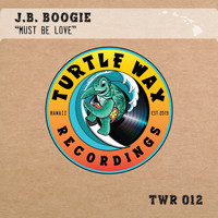 J.B. Boogie - Must Be Love