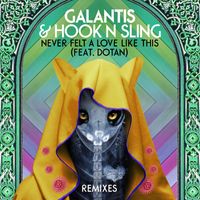 Galantis & Hook N Sling - Never Felt A Love Like This (feat. Dotan) [VIP Mix]