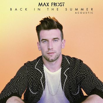 Max Frost - Back In The Summer (Acoustic)