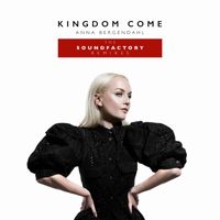 Anna Bergendahl - Kingdom Come (feat. SoundFactory) (The SoundFactory Remixes)