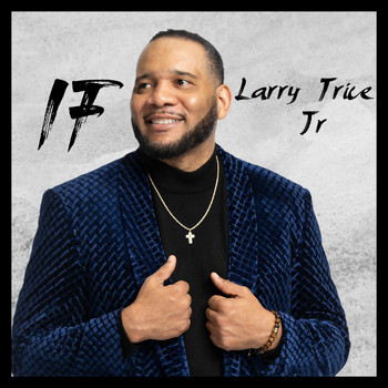 Larry Trice Jr - If