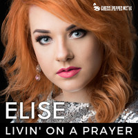 Elise - Livin' On A Prayer