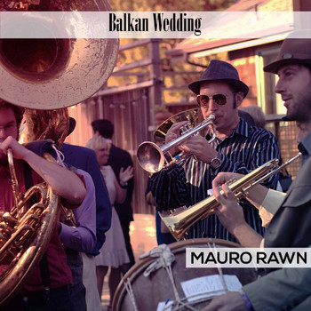Mauro Rawn - Balkan Wedding