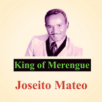 Joseito Mateo - King Of Merengue
