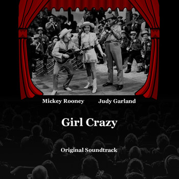 Judy Garland, Mickey Rooney - Girl Crazy (Original Soundtrack)