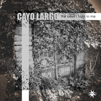 Cayo Largo - The Ones I Hide in Me