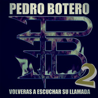 Pedro Botero - Volverás a Escuchar Su Llamada, Vol. 2