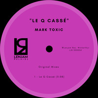 Mark Toxic - Le Q Cassé