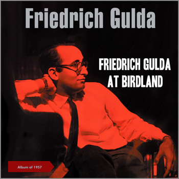 Friedrich Gulda - Friedrich Gulda at Birdland (Album of 1957)