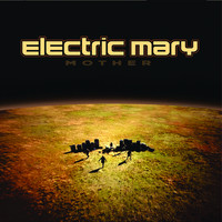 Electric Mary - Mother
