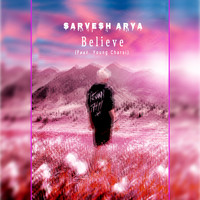 Sarvesh Arya - Believe (feat. Young Charsi)