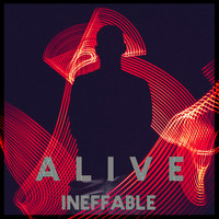 INEFFABLE. - Alive (Explicit)